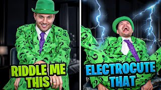 Riddle me this...Riddle me that...