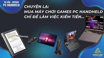 Cá biệt là khi sử dụng máy chơi game PC Handheld nhưng để làm việc và kiếm tiền hiệu quả