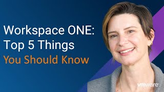 workspace one: top 5 things you should know