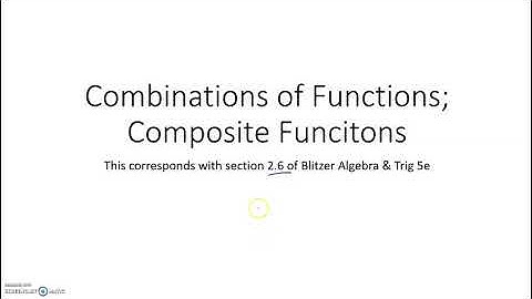 2.6 Combinations of functions and composite functions (part 1)
