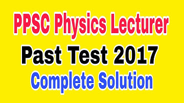 🛑 PPSC Lecturer Physics | Past Test 2017 | Part-1