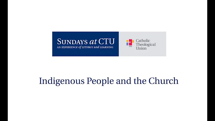 Sundays at CTU: Indigenous People and the Church