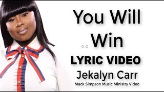 Video thumbnail of "Jekalyn Carr - YOU WILL WIN (Lyrics)"