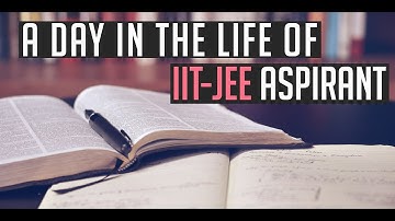 A Day in the Life of an IIT-JEE Aspirant