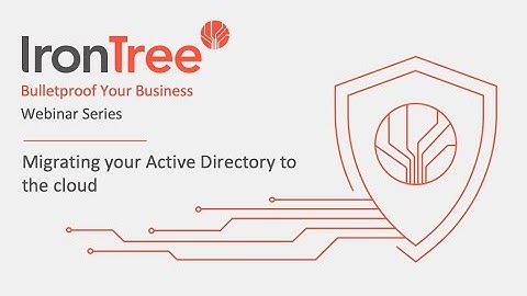 Migrating your Active Directory to the cloud.