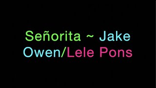 Señorita ~ Jake Owen/Lele Pons Lyrics