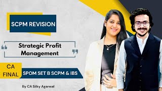 Strategic Profit Management (SPM) Revision | SPOM SET B SCPM &amp; CA Final IBS |CA Silky Agarwal AIR1CA
