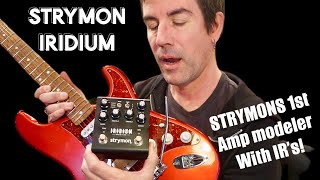 STRYMON FINALLY MAKES A MODELER! IRIDIUM AMP MODELER + IR's