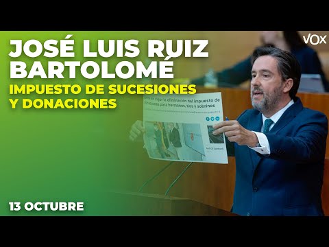 Intervención de JOSÉ LUIS RUIZ BARTOLOMÉ sobre el IMPUESTO DE SUCESIONES Y DONACIONES