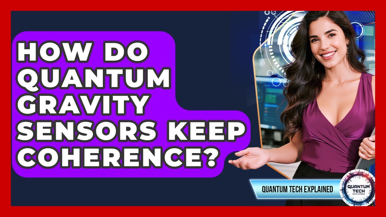 How Do Quantum Gravity Sensors Keep Coherence? - Quantum Tech Explained