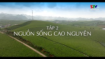 SẮC HƯƠNG CAO NGUYÊN MỘC CHÂU – TẬP 2: NGUỒN SỐNG CAO NGUYÊN