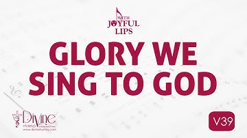 Glory We Sing To God Song Lyrics | V39 | With Joyful Lips Hymns | Divine Hymns