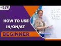 Beginner Level - How To Use in/on/at | English For You