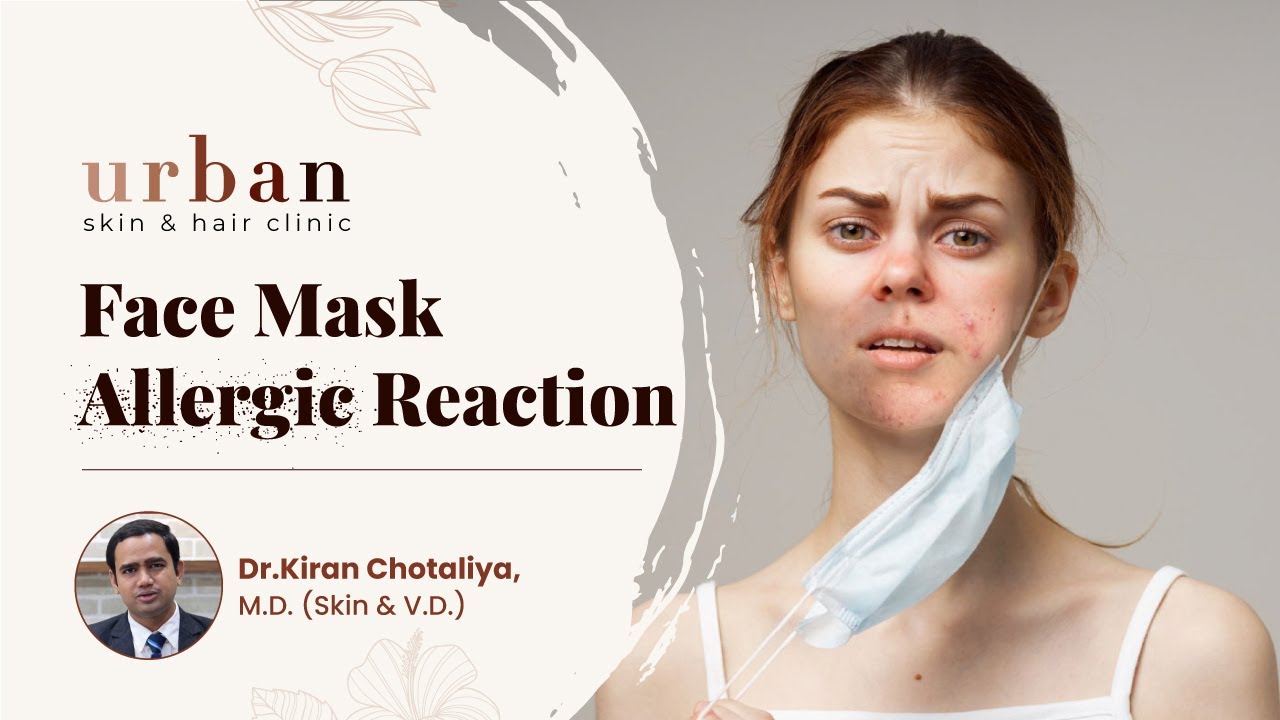 Face Mask Allergic Reaction मास्क पहनने से दाने Dr Kiran Chotaliya