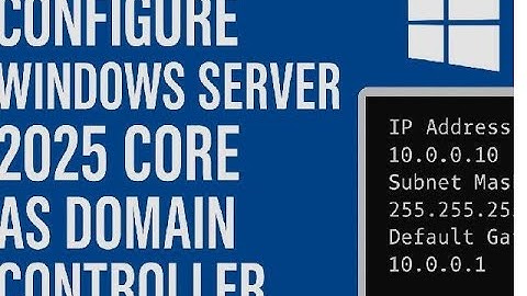 Windows Server 2025 Core: Setup as a Domain Controller (Step-by-Step Guide)