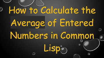 How to Calculate the Average of Entered Numbers in Common Lisp