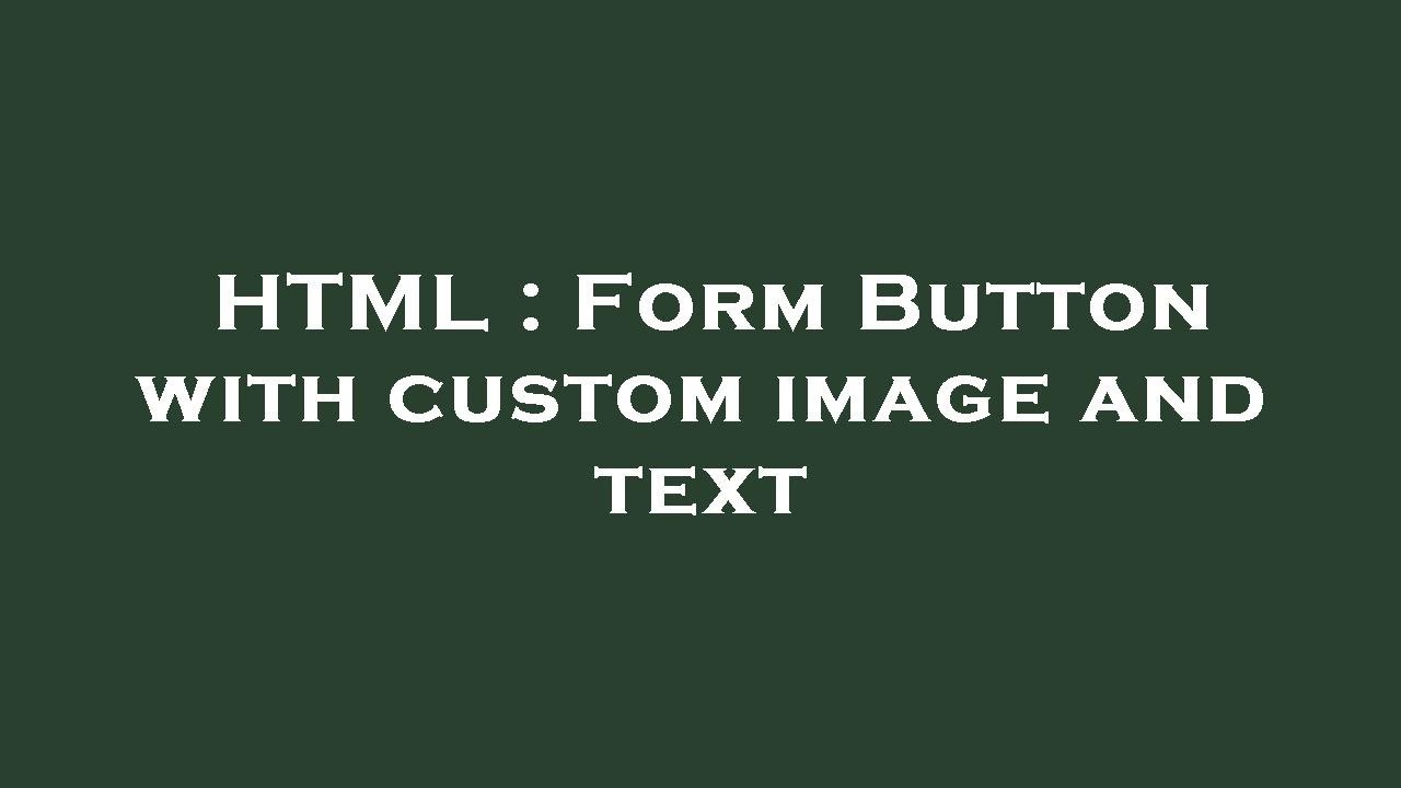 HTML : Form Button with custom image and text - YouTube