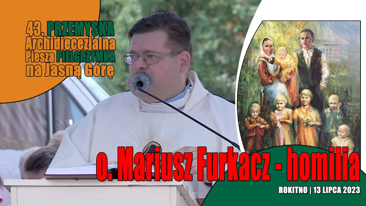 Pielgrzymka Przemyska 2023 - dzień 10 - o. Mariusz Furkacz - Homilia