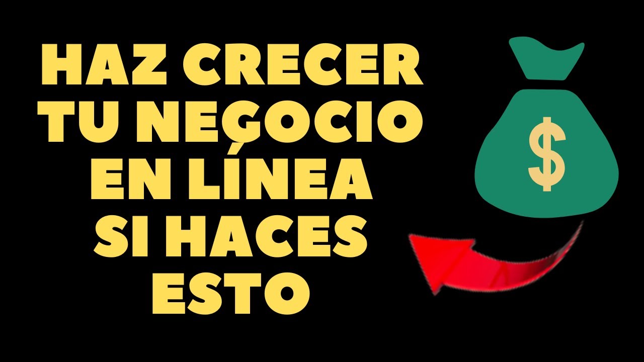 10 Estrategias Infalibles para Hacer Crecer tu Negocio en Línea - YouTube