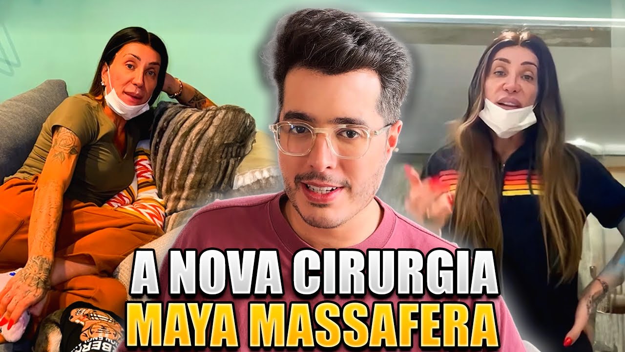 A NOVA POLÊMICA CIRURGIA DA MAYA MASSAFERA - Bruno Baroni