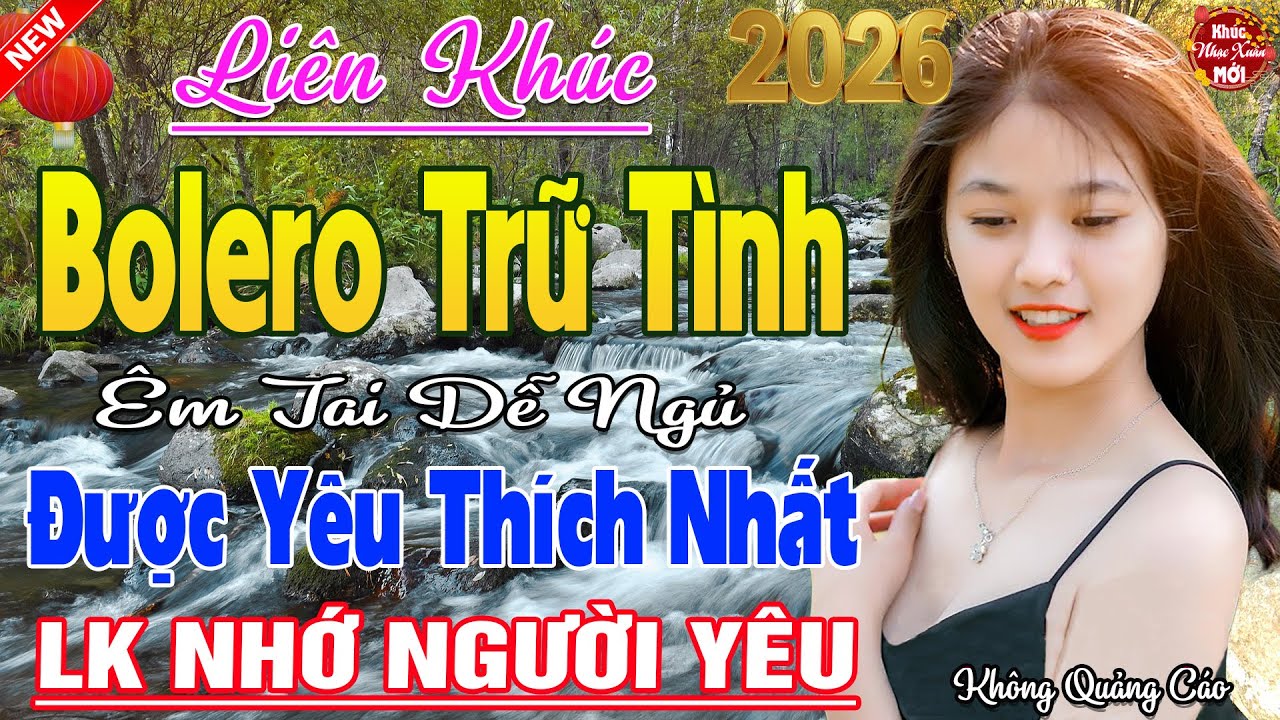 Tốp 20 Bài Ca Nhạc Bolero Trữ Tình Chọn Lọc 2026 ✨ LK Nhạc Xưa Ngọt Ngào Ru Ngủ Đêm Khuya Cả Xóm Phê