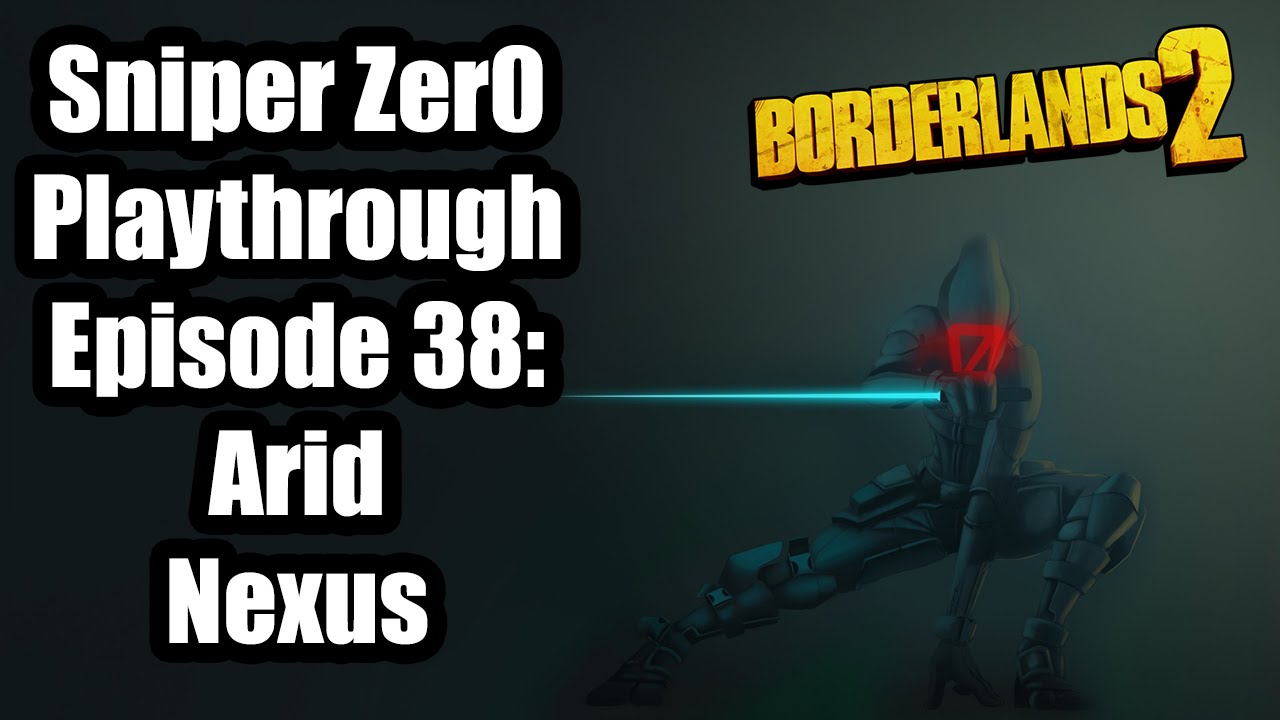 Borderlands 2: UVHM OP 8 Sniper Zer0 playthrough Ep 38: Arid Nexus save the world
