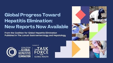 Global Progress Toward Hepatitis Elimination: New Reports Now Available