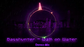 Basshunter - Walk on Water (Remix)