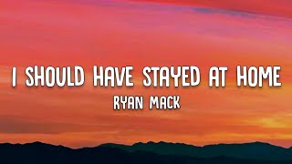 Ryan Mack | I should Have Stayed At Home | Lyrics Video Resimi