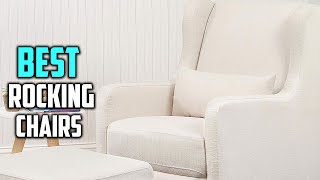 Top 5 Best Rocking Chairs Review for Reading, Nursery & Elderly [2023] -Swivel Glider Rocking Chairs
