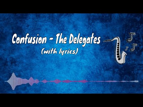 Confusion - The Delegates (with lyrics) bekijken op YouTube