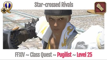 FFXIV Pugilist Level 25 Class Quest ~ A Realm Reborn ~ Star-crossed Rivals