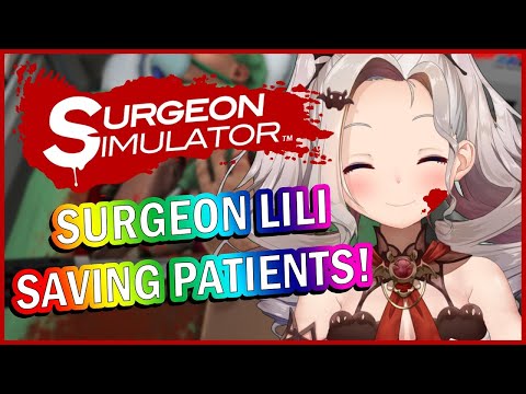 【Surgeon Simulator】Surgeon Lili saving Patients! [EN/BM]【MyHolo TV】