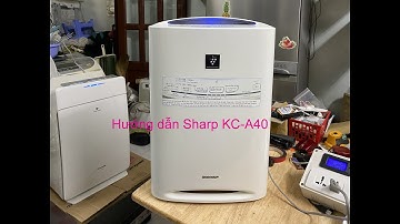 Hướng dẫn chi tiết sử dụng lọc không khí Sharp KC-A40