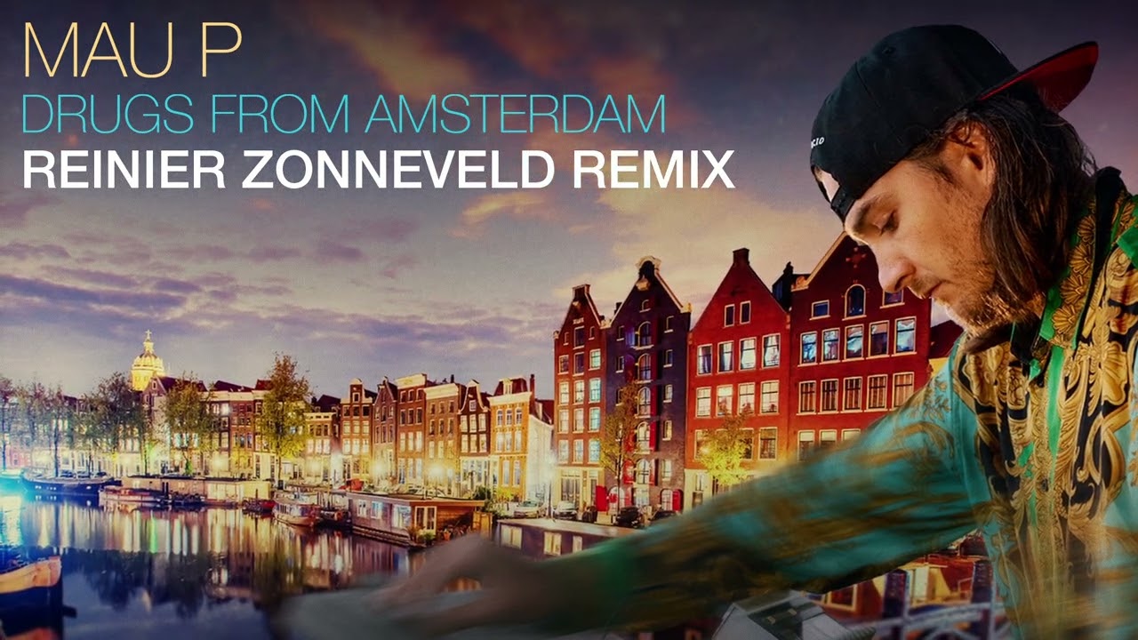 Mau P - Drugs From Amsterdam (Reinier Zonneveld Remix)