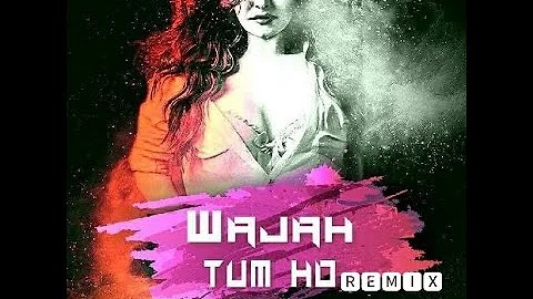 Wajah Tum Ho (House Mix) - DJ Sarfraz(DjHungama.Net)