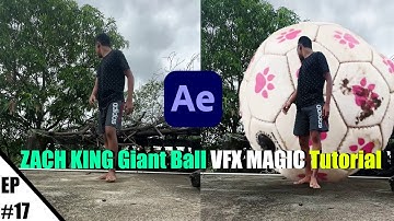 ZACH KING Giant Ball VFX MAGIC in After Effects Tutorial - EP 17