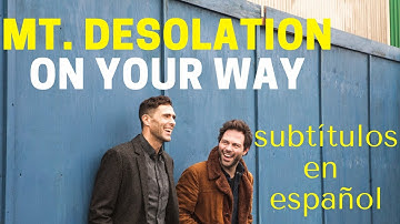 On Your Way / Mt. Desolation (subtítulos en español) [live]
