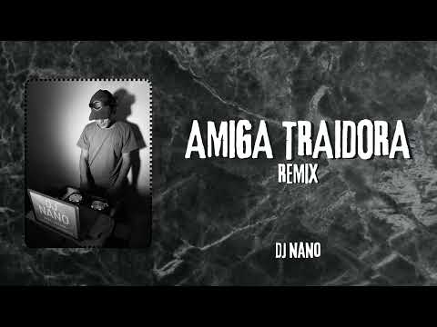 Amiga Traidora ( remix ) Dj Nano