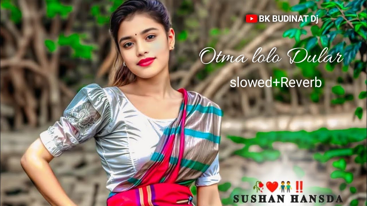 💕Otma lolo Dular💕 Slowed+Reverb💕 Santali Full Song 💕 2025 @BKBUDINATDj 