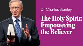 Full The Holy Spirit: Empowering the Believer – Dr. Charles Stanley News