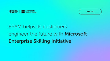 EPAM Helps Its Customers Engineer the Future with Microsoft Enterprise Skilling Initiative