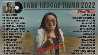 Lagu Timur Terbaik 2022 BAJU HITAM ~Lagu Reggae Timur Indonesia 2022 Enak Didengar Saat Bersantai