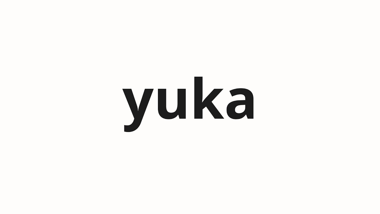 How to pronounce yuka | 由佳 (Yuka in Japanese) - YouTube