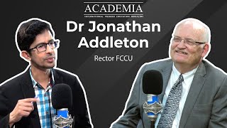 Dr Jonathan Addleton | Rector FCCU | Academia Magazine Podcast