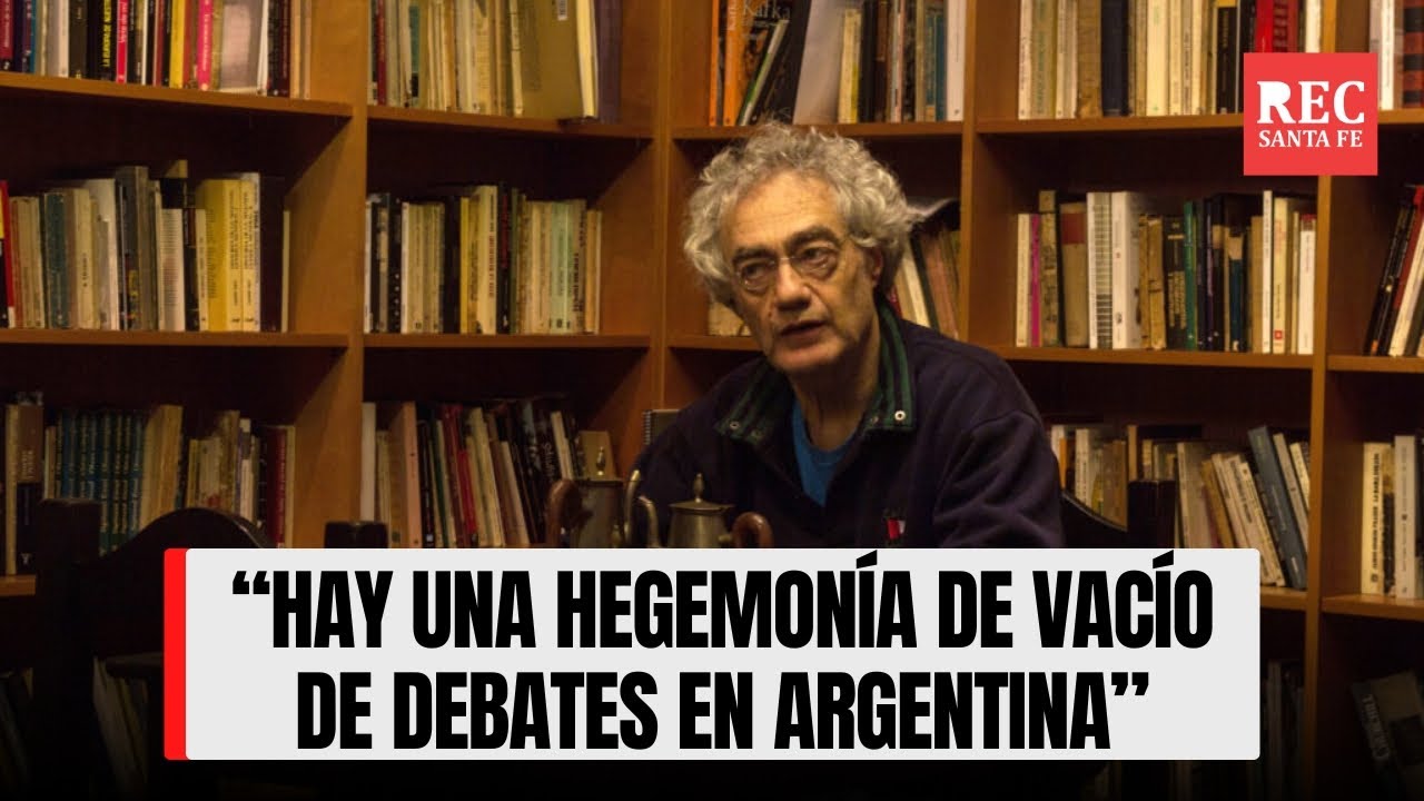 “HAY UNA HEGEMONÍA DE VACÍO DE DEBATES EN ARGENTINA”