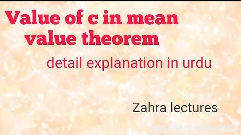 Calculus1| Value of c in mean value theorem in urdu/hindi | Maths zahra Lectures