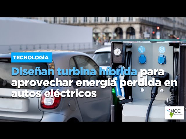 Diseñan turbina híbrida para aprovechar energía perdida en autos eléctricos