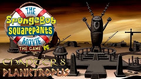 The SpongeBob SquarePants Movie: The Game (PC) - Chapter 8: Planktroplis