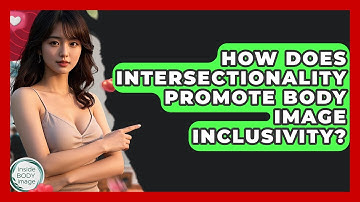 How Does Intersectionality Promote Body Image Inclusivity? - Inside Body Image